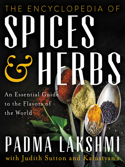 Title details for The Encyclopedia of Spices and Herbs by Padma Lakshmi - Wait list